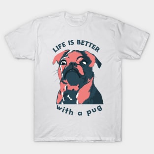 Life is better with a pug T-Shirt